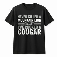 Funny Cougar Joke Sweatshirt | Sarcastic Meme Quote Pullover | Soft Cotton Blend | Adult Humor Gag Gift