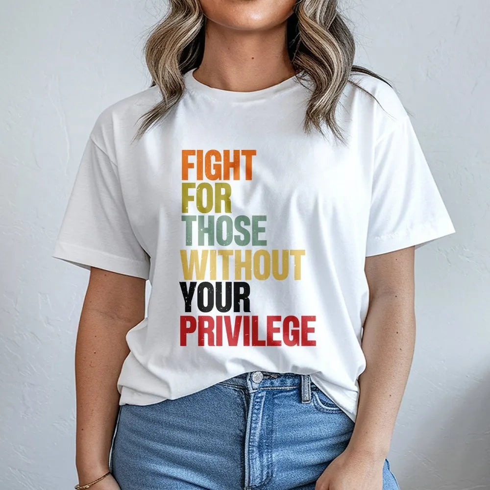 Social Justice T-Shirt | Retro Graphic Quote 'Fight For Those Without Your Privilege' | Soft Cotton Tee | Activist Ally Gift